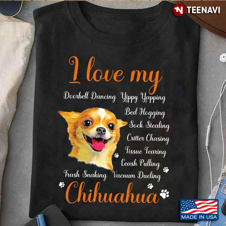 I Love My Doorbell Dancing Yippy Yapping Bed Hogging Sock Stealing Chihuahua Puppy for Dog Lover