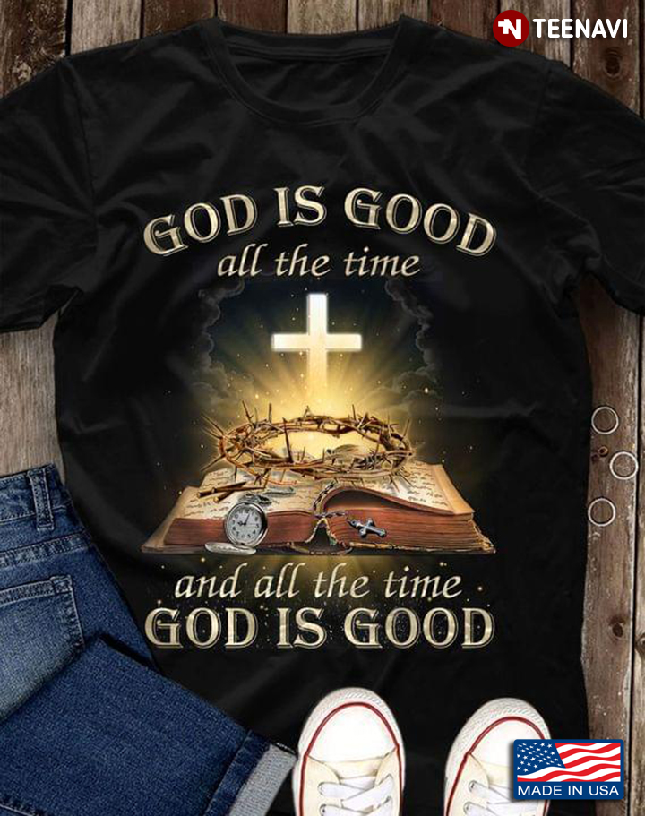 God is Good All The Time and All The Time God is Good Religious Theme for Christian