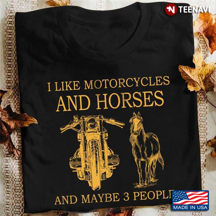 I Like Motorcycles and Horses and Maybe 3 People Favorite Things