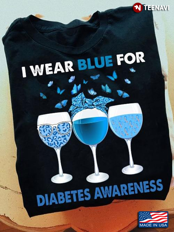 I Wear Blue For Diabetes Awareness Glasses of Wine Leopard Butterflies and Ribbons