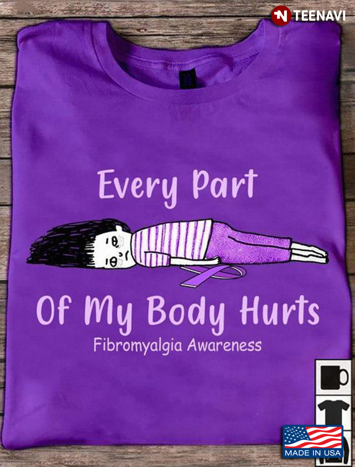 Every Part of My Body Hurts Fibromyalgia Awareness Purple Ribbon and Girl
