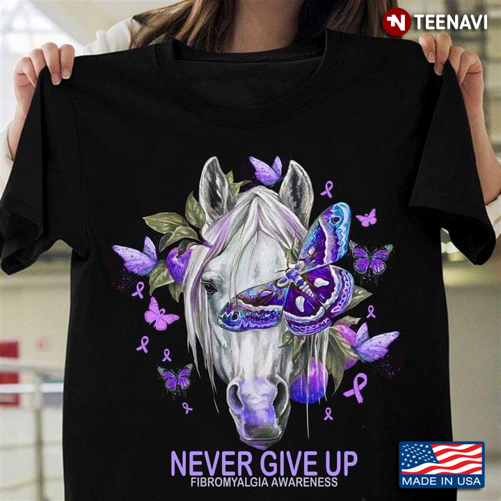 Never Give Up Fibromyalgia Awareness Horse and Butterlies Meaningful Gift for Warrior