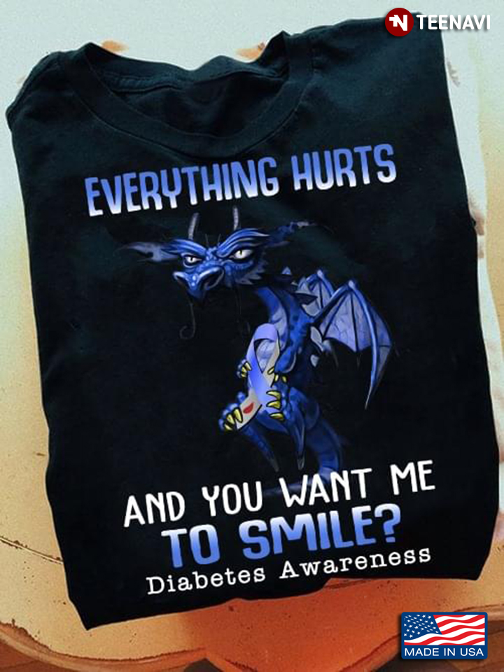 Everything Hurts and You Want Me To Smile Diabetes Awareness Blue Dragon and Ribbon