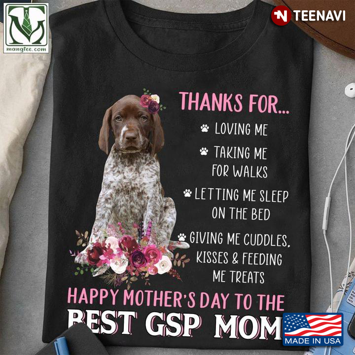 Thanks for Loving Me Happy Mother's Day to The Best GSP Mom Flowers for Dog Lover