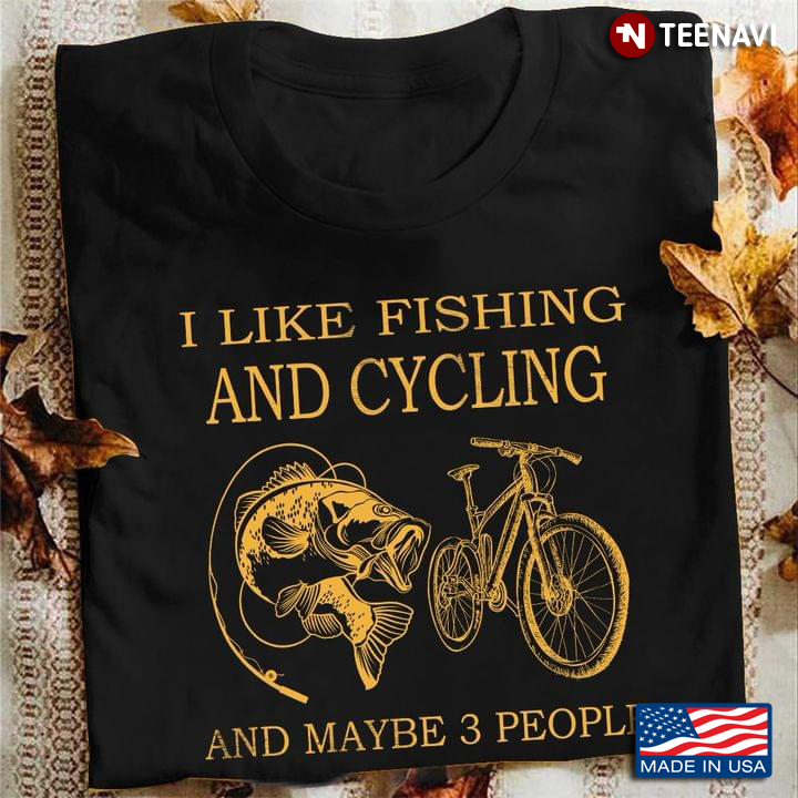 I Like Fishing and Cycling and Maybe 3 People Favorite Things