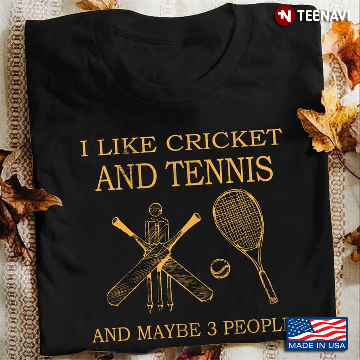 I Like Cricket and Tennis and Maybe 3 People Favorite Things