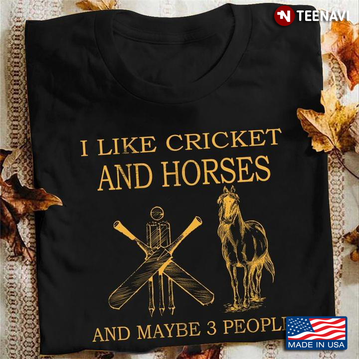I Like Cricket and Horses and Maybe 3 People Favorite Things