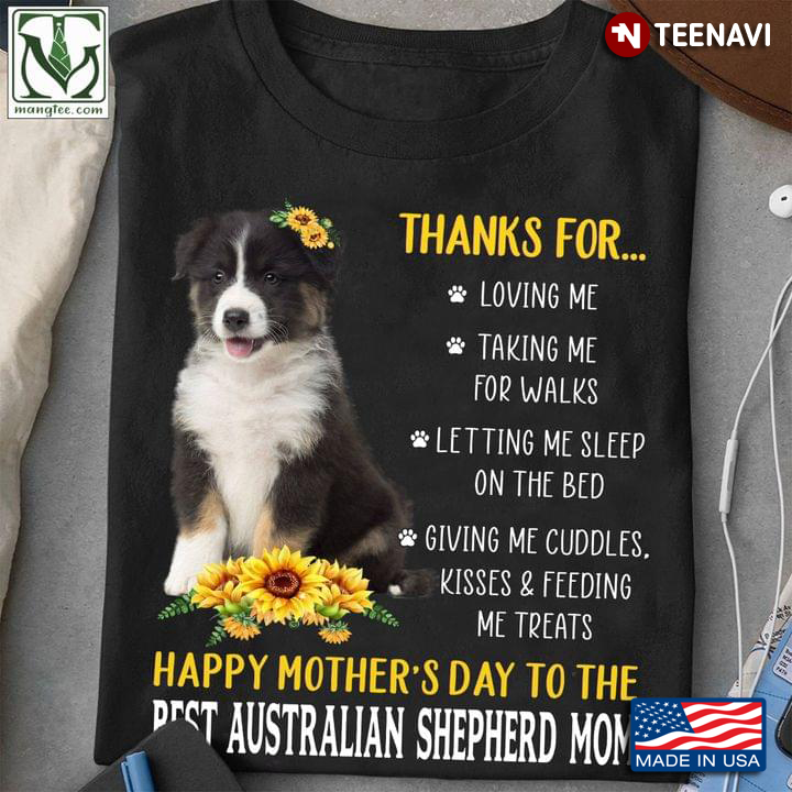 Thanks for Loving Me Happy Mother's Day to The Best Australian Shepherd and Mom Sunflowers