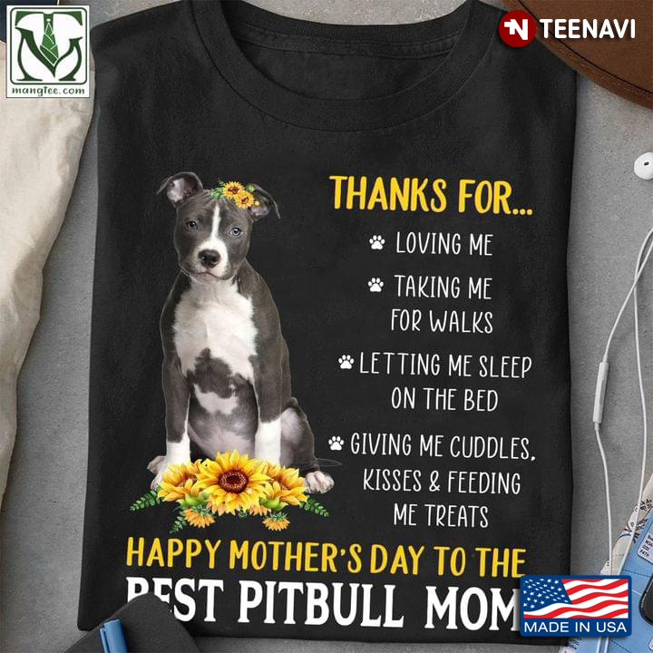 Thanks for Loving Me Happy Mother's Day to The Best Pitbull Mom Yellow Sunflowers