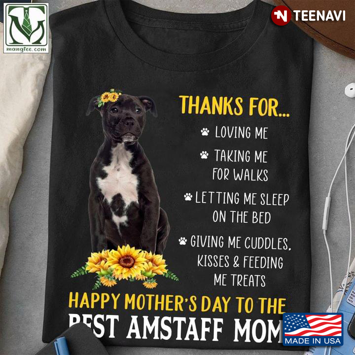 Thanks for Loving Me Happy Mother's Day to The Best Amstaff Mom Yellow Sunflowers