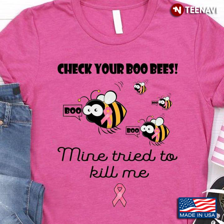 Check Your Boo Bees Mine Tried To Kill Me Breast Cancer Awareness