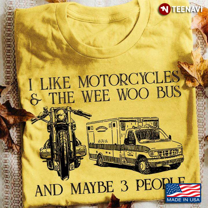 I Like Motorcycles and The Wee Woo Bus and Maybe 3 People Favorite Things