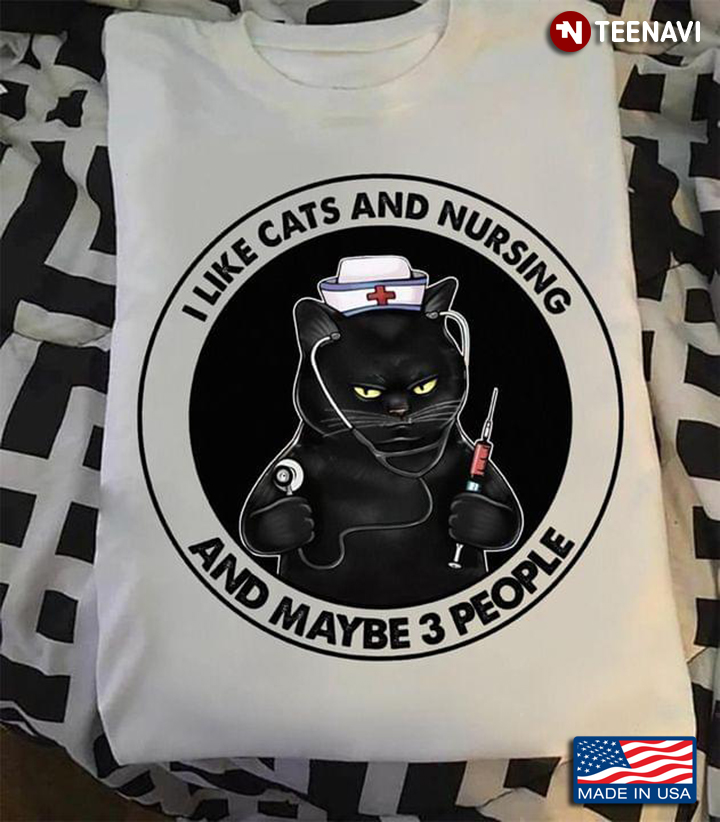I Like Cats and Nursing And Maybe 3 People Funny Black Cat Circle Design