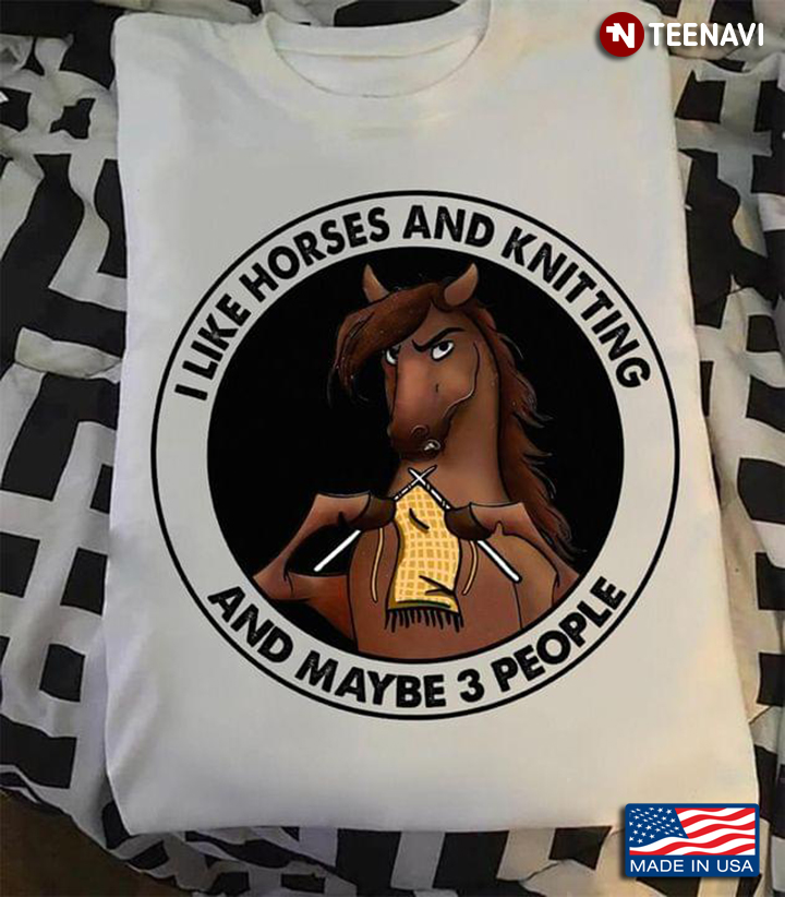 I Like Horses and Knitting And Maybe 3 People Funny Horse Circle Design
