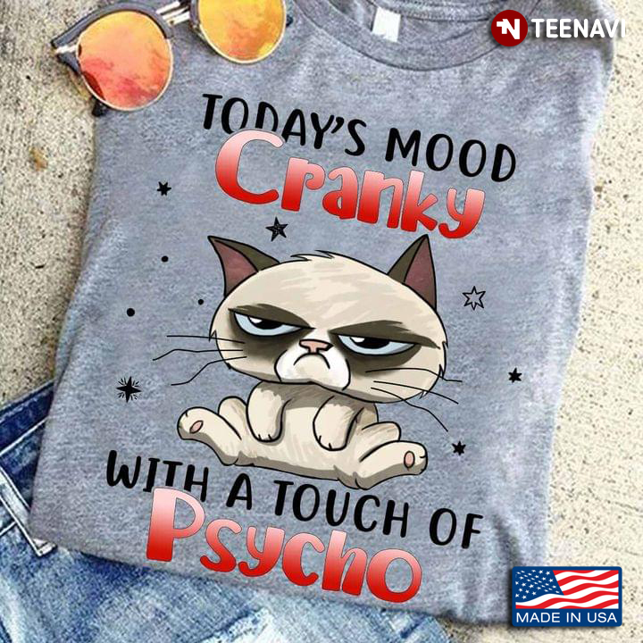 Today's Mood Cranky With A Touch of Psycho Funny Cat for Animal Lover