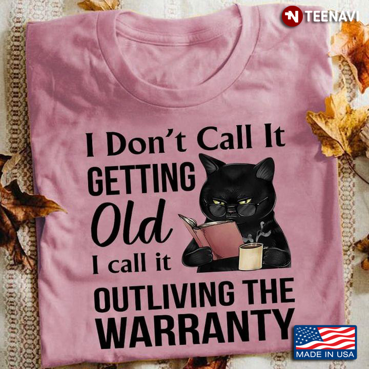 I Don't Call It Getting Old I Call It Outliving The Warranty Cool Black Cat Reading Book