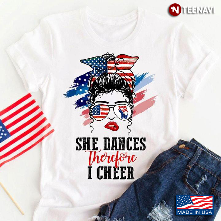 She Dances Therefore I Cheer American Flag Pretty Girl Cool Design