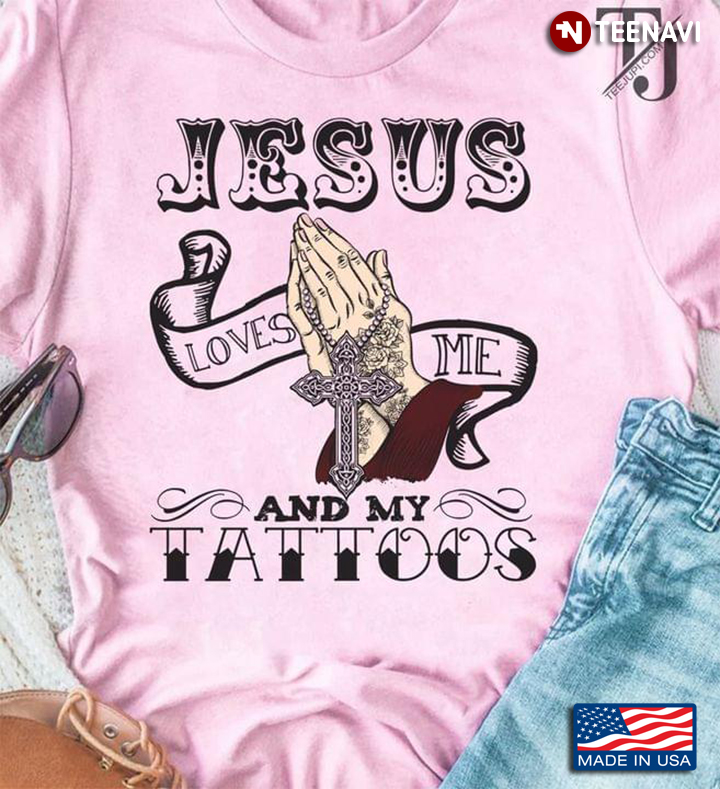 Jesus Loves and Me and My Tattoos Christian Religious Theme