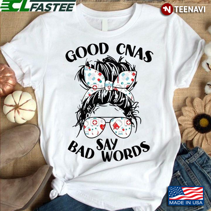 Good CNAS Say Bad Words Funny Design for Cool Girl