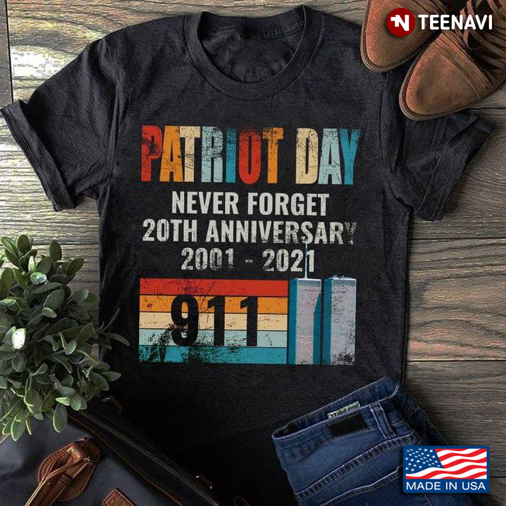 Patriot Day Never Forget 20th Anniversary 2001 2021 911 Vintage Style
