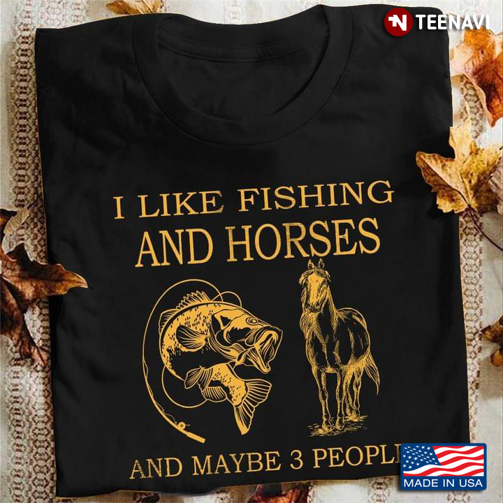 I Like Fishing and Horses and Maybe 3 People Favorite Things