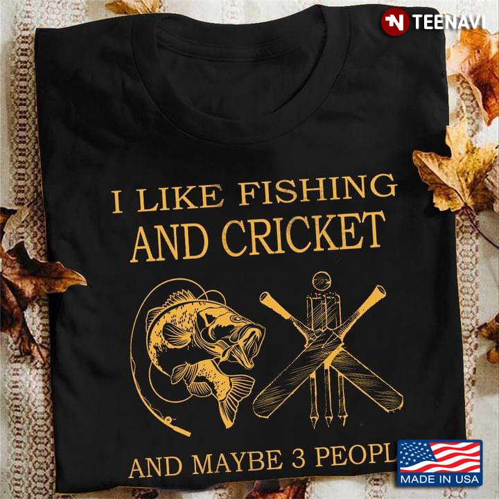 I Like Fishing and Cricket and Maybe 3 People Favorite Things
