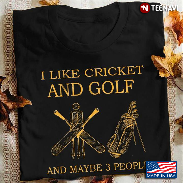 I Like Cricket and Golf and Maybe 3 People Favorite Things