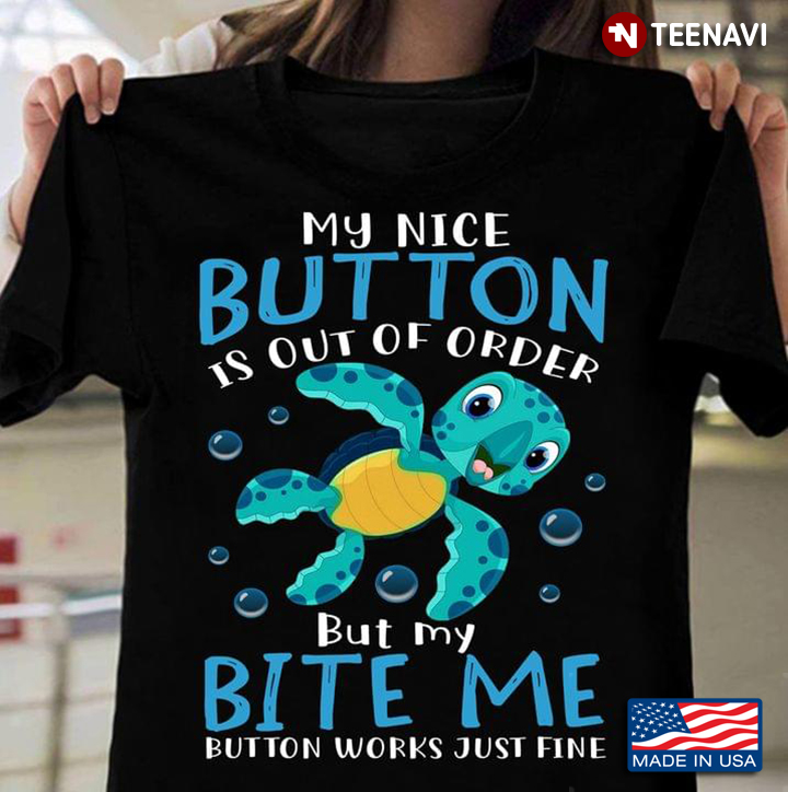 My Nice Button Is Out of Order But My Bite Me Button Works Just Fine Adorable Baby Turtle
