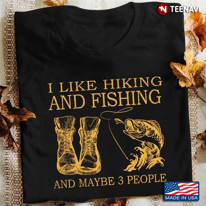 I Like Hiking and Fishing and Maybe 3 People Favorite Things