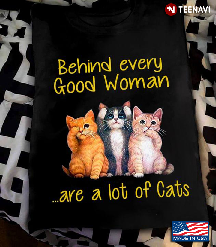 Behind Every Good Woman Are A Lot Of Cats Adorable Design for Cat Lover
