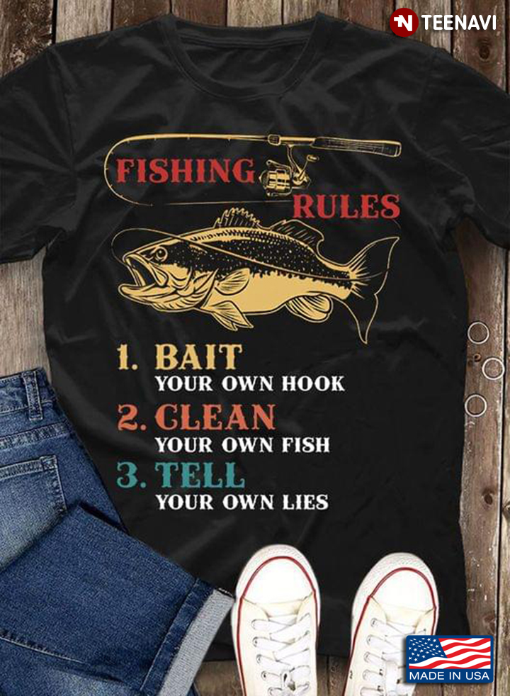 Fishing Rules Bait Your Own Hook Clean Your Own Fish Tell Your Own Rules for Fishing Lover