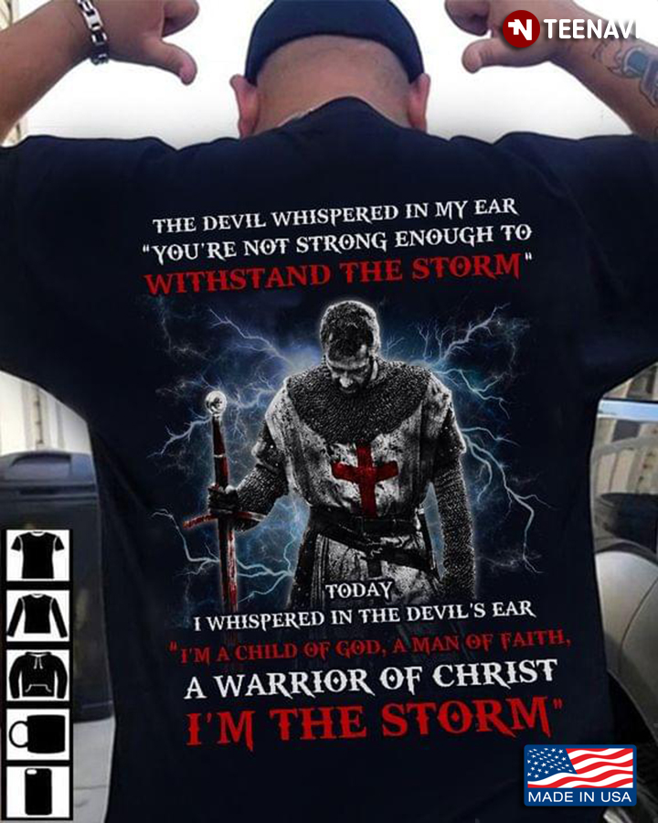The Devil Whispered In My Ear You're Not Strong Enough To Withstand The Storm Knight Templar