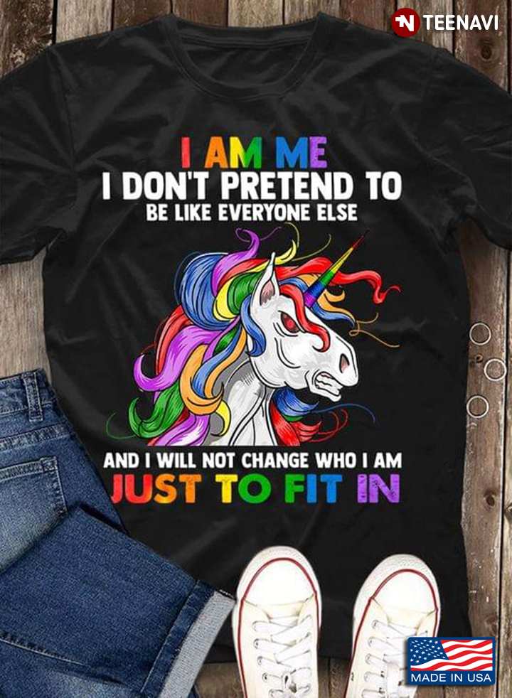I Am Me I Don't Pretend To Be Like Everyone Else and I Will Not Change Who I Am Grumpy Unicorn LGBT