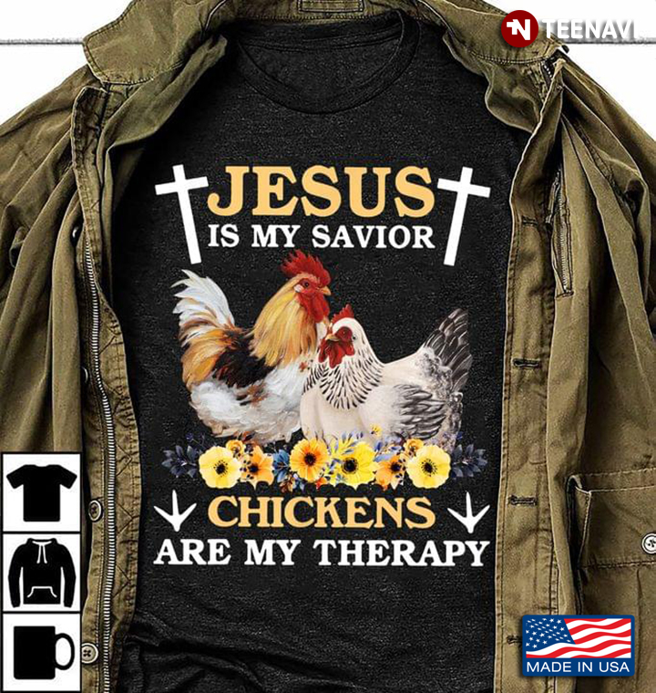 Jesus Is My Savior Chickens Are My Therapy Yellow Flowers