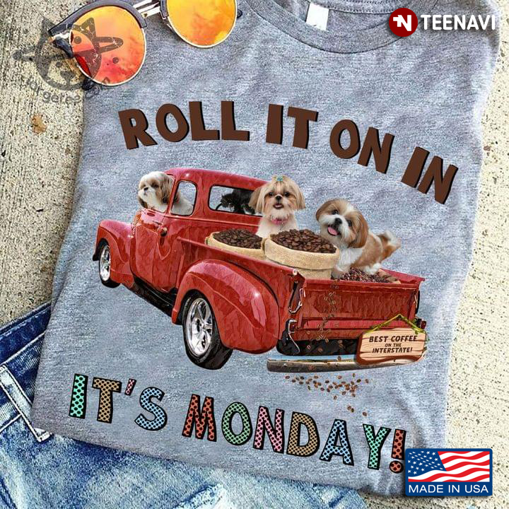 Roll It On In It's Monday Shih Tzu Puppies on Red Car with Coffee Beans for Dog Lover