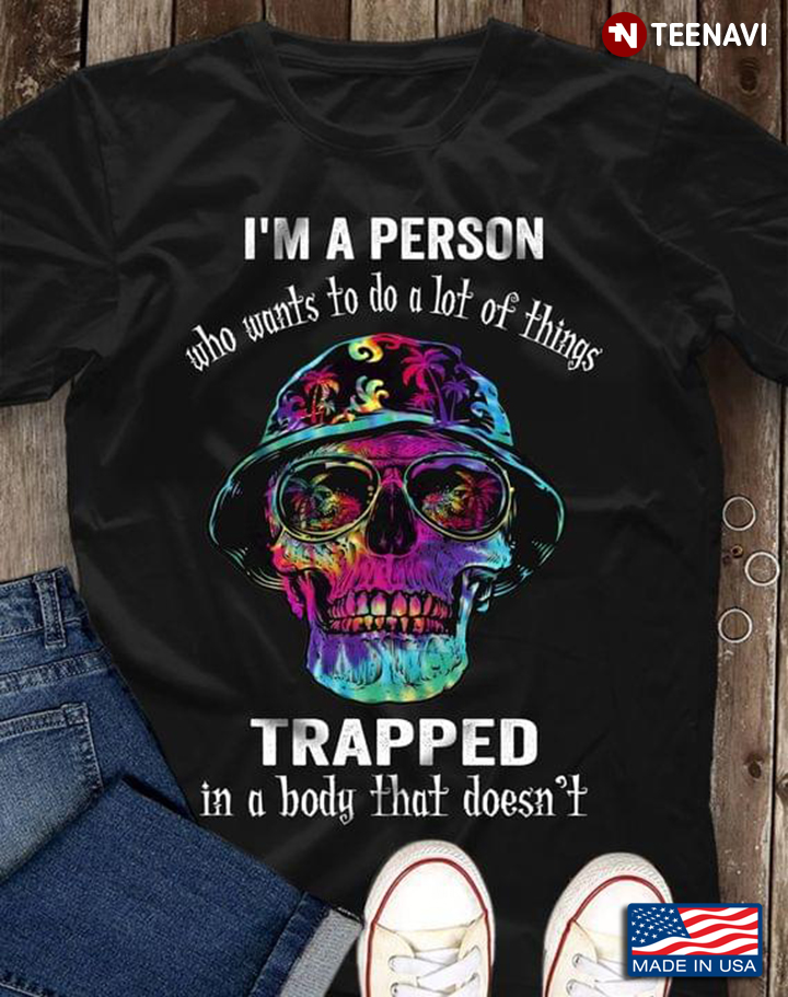 I'm A Person Who Wants To Do A Lot Of Things Trapped In A Body That Doesn't Retro Skull