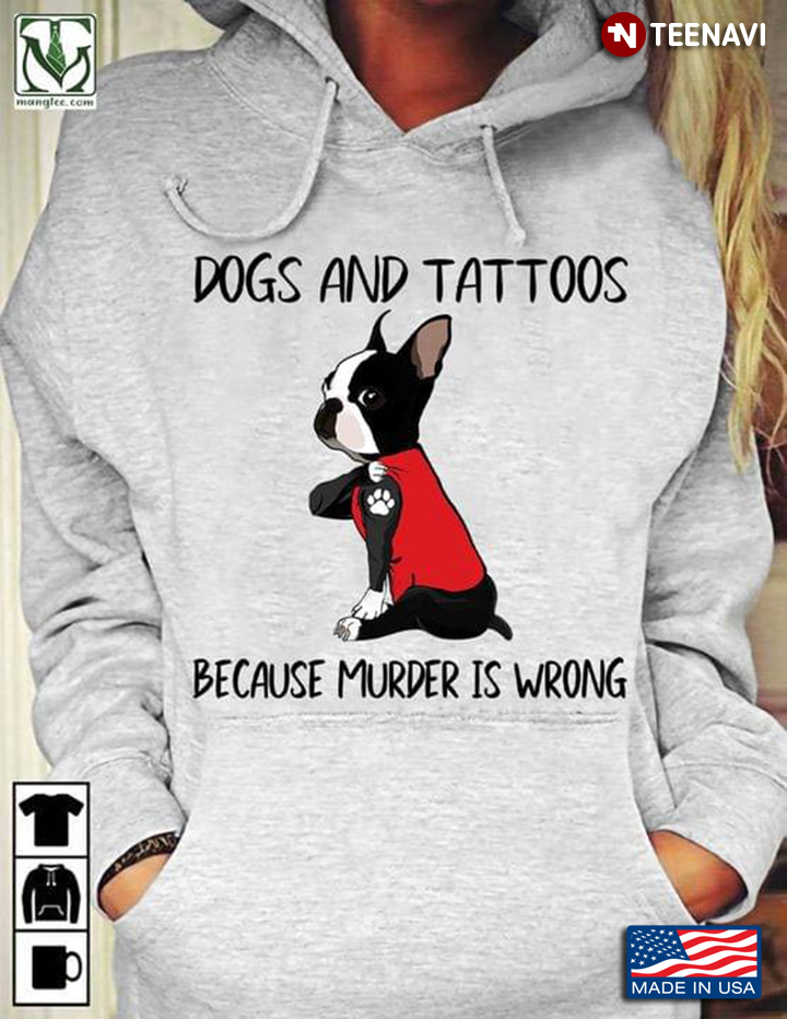 Dogs and Tattoos Because Murder Is Wrong Adorable French Pitbull for Dog Lover