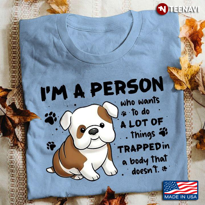 I'm A Person Who Wants To Do A Lot Of Things Trapped In A Body Lovely Puppy for Dog Lover