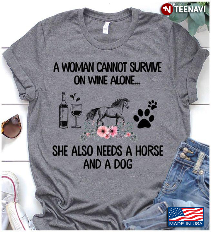 A Woman Cannot Survive On Wine Alone She Also Needs A Horse and A Dog Floral Design