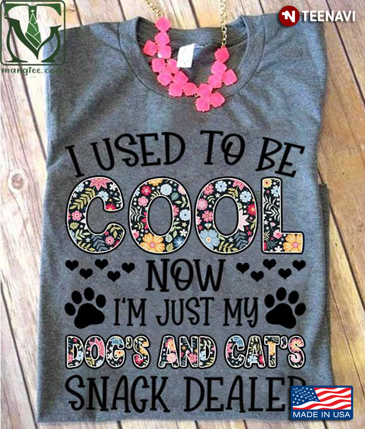 I Used To Be Cool Now I'm Just My Dog's and Cats's Snack Dealer Floral Design