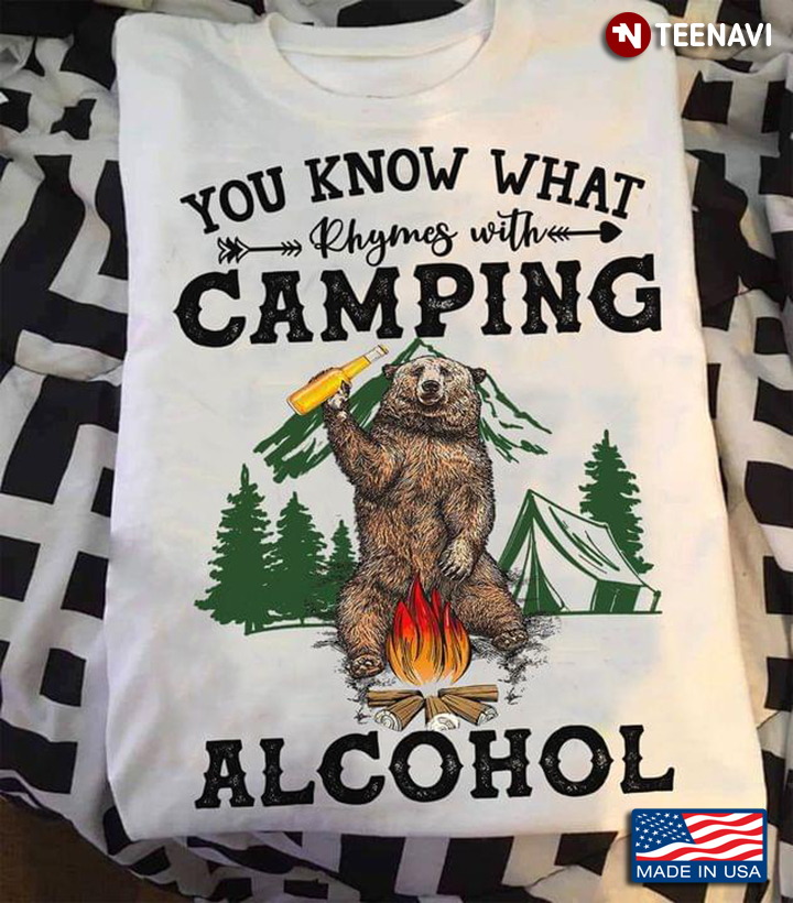 You Know What Rhymes With Camping Alcohol Bear with Beer for Camping and Alcohol Lover
