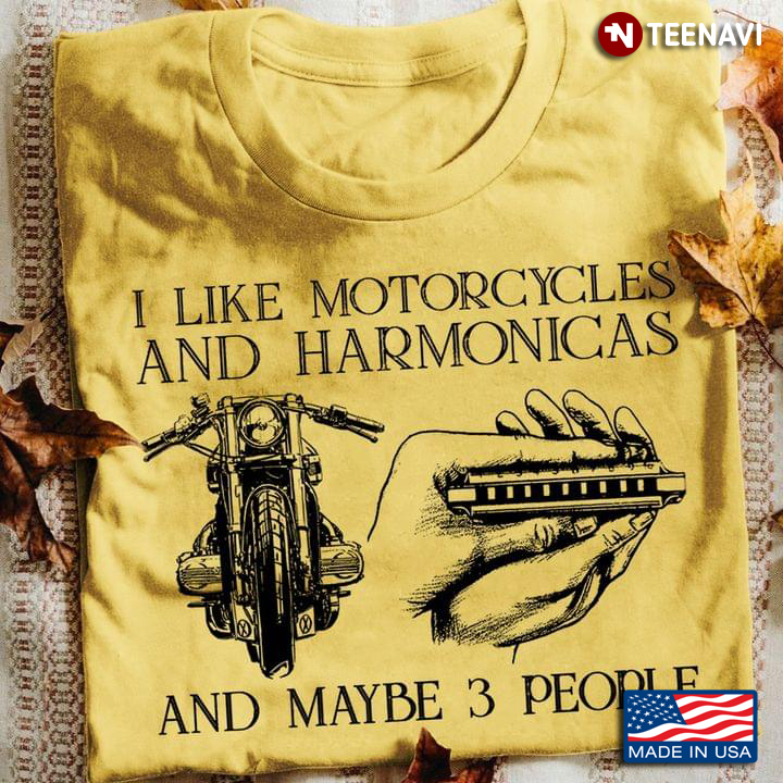 I Like Motorcycles And Harmonicas And Maybe 3 People My Favorite Things