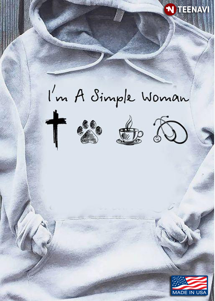 I'm A Simple Woman Jesus Dogs Coffee and Nurse Life