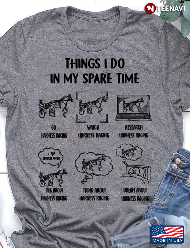 Things I Do In My Spare Time Go Harness Racing Watch Harness Racing For Harness Racing Lover