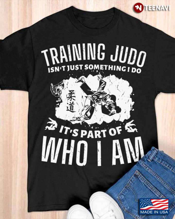 Training Judo Isn't Just Something I Do It's Part of Who I Am