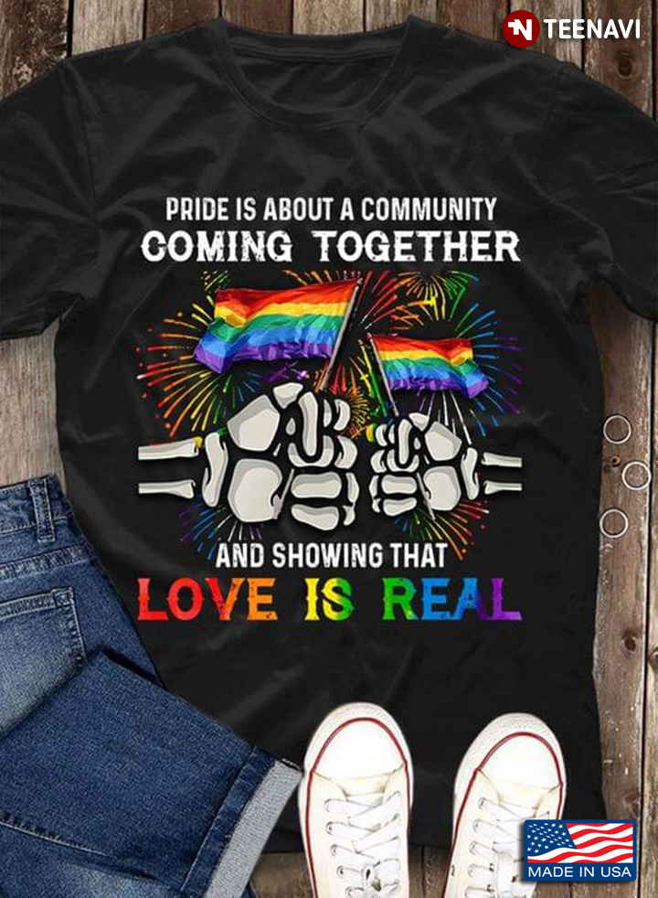 Pride is About A Community Coming Together and Showing That Love is Real LGBT Pride
