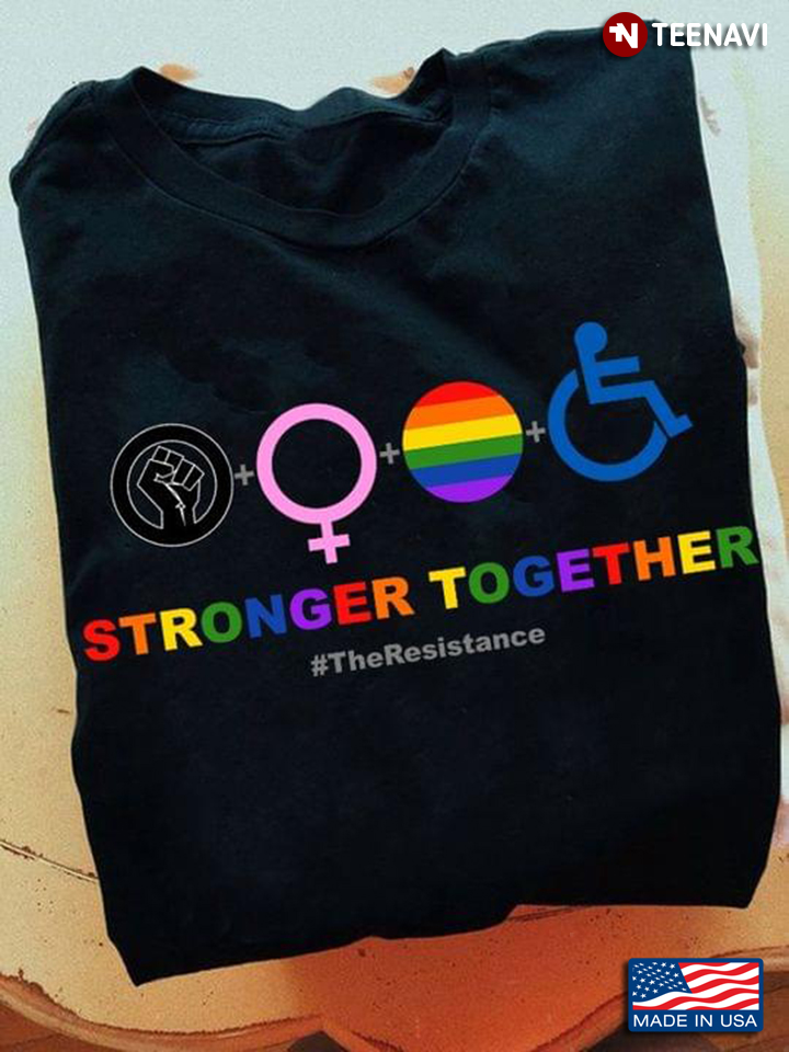 Stronger Together The Resistance Black Fiminist LGBT Disability