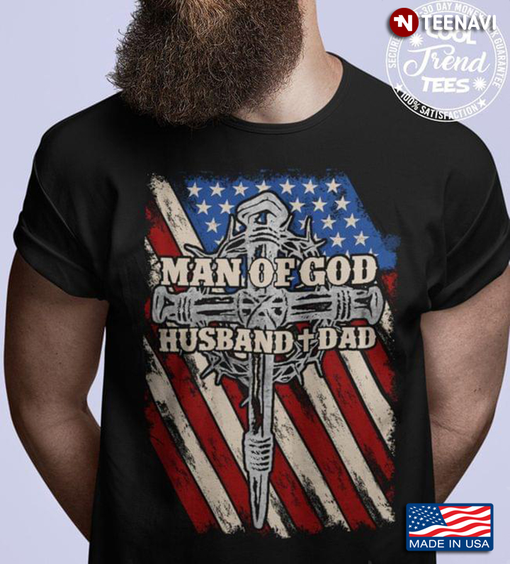 Man of God Husband and Dad My 3 Titles American Flag for Patriotic Christian Dad