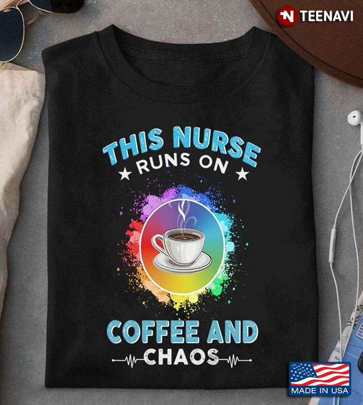 This Nurse Runs On Coffee and Chaos Nurse Life Funny Design