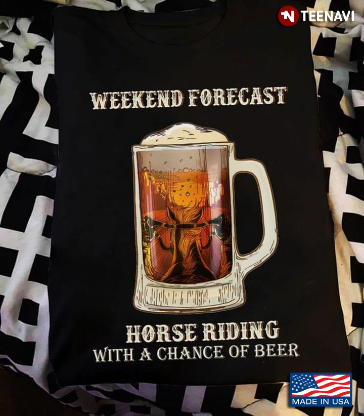 Weekend Forecast Horse Riding With A Chance of Beer Funny Design